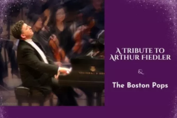 A Tribute to Arthur Fielder & the Boston Pops
